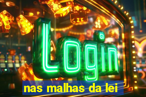 nas malhas da lei